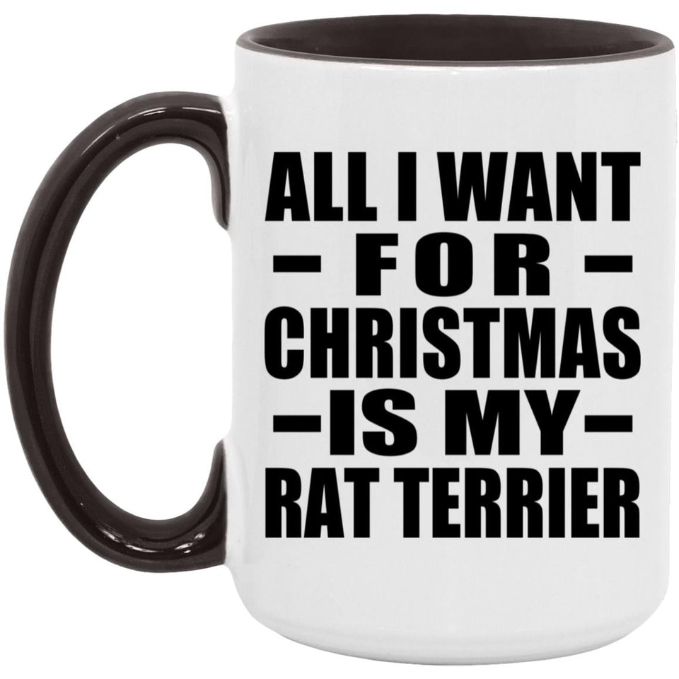All I Want For Christmas Is My Rat Terrier - 15oz Accent Mug Black