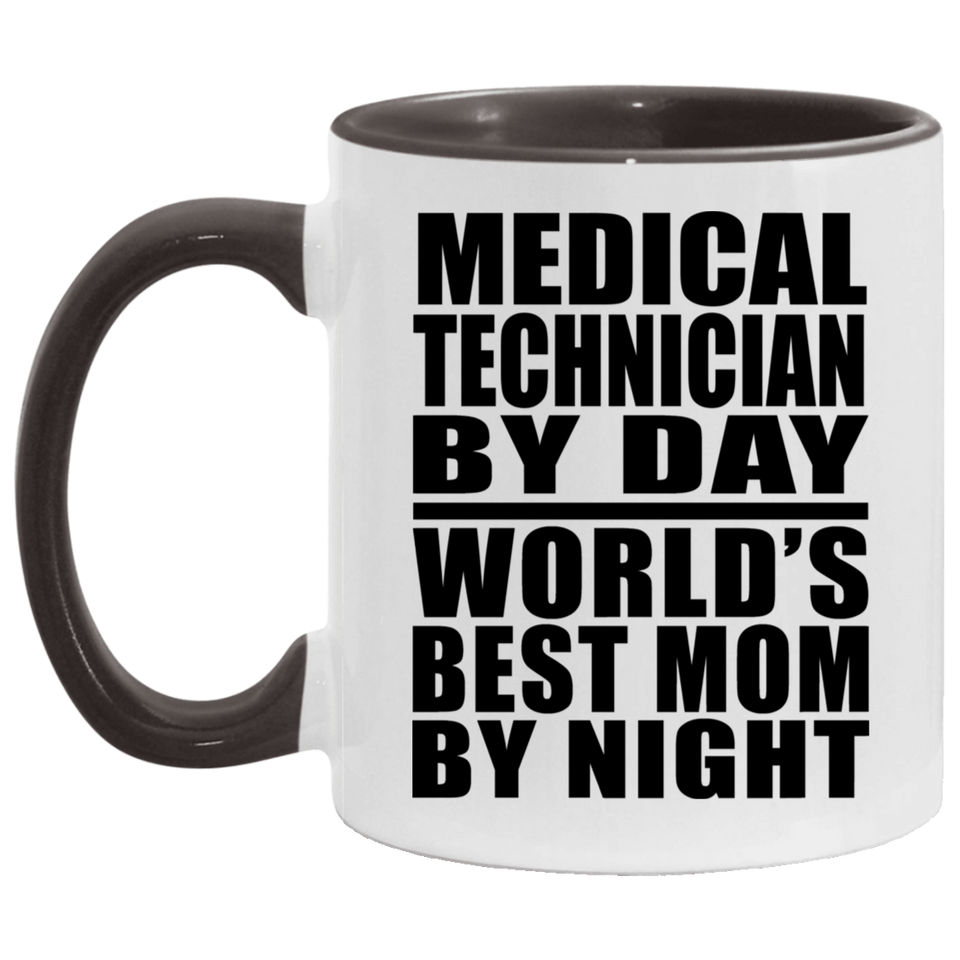 Medical Technician By Day World's Best Mom By Night - 11oz Accent Mug Black