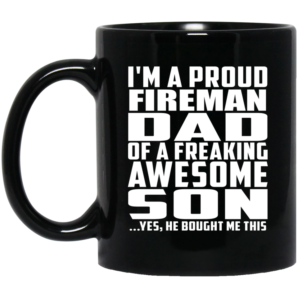 Proud Fireman Dad Of Awesome Son - 11 Oz Coffee Mug Black