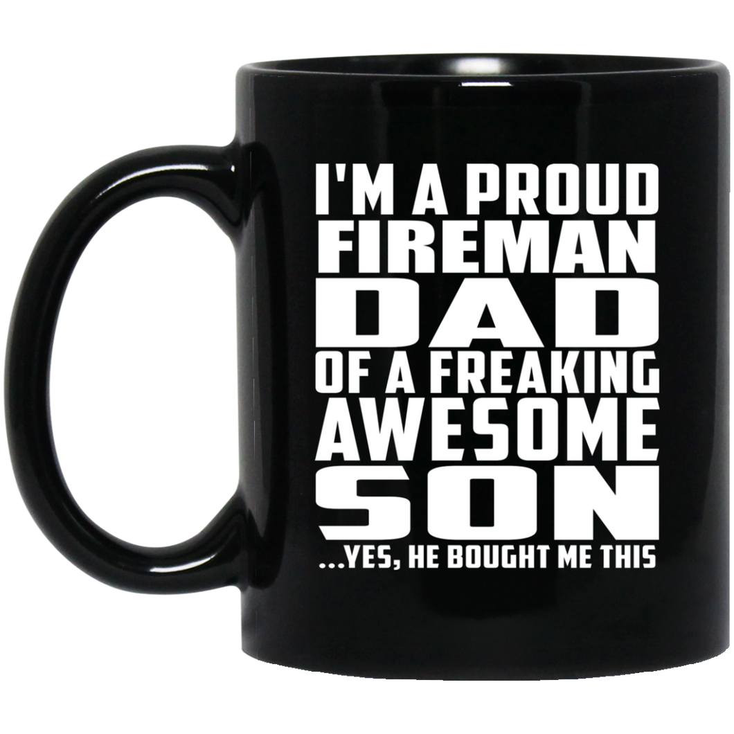 Proud Fireman Dad Of Awesome Son - 11 Oz Coffee Mug Black