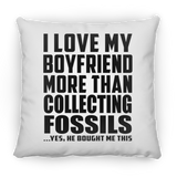 I Love My Boyfriend More Than Collecting Fossils - Throw Pillow
