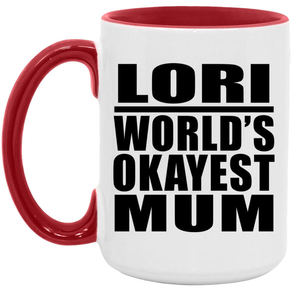 Lori World's Okayest Mum - 15oz Accent Mug Red