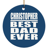 Christopher Best Dad Ever - Circle Ornament