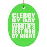 Clergy By Day World's Best Mom By Night - Oval Ornament