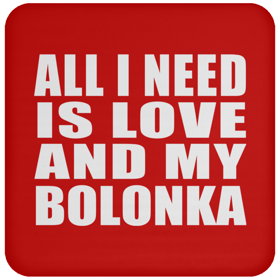 All I Need Is Love And My Bolonka - Drink Coaster