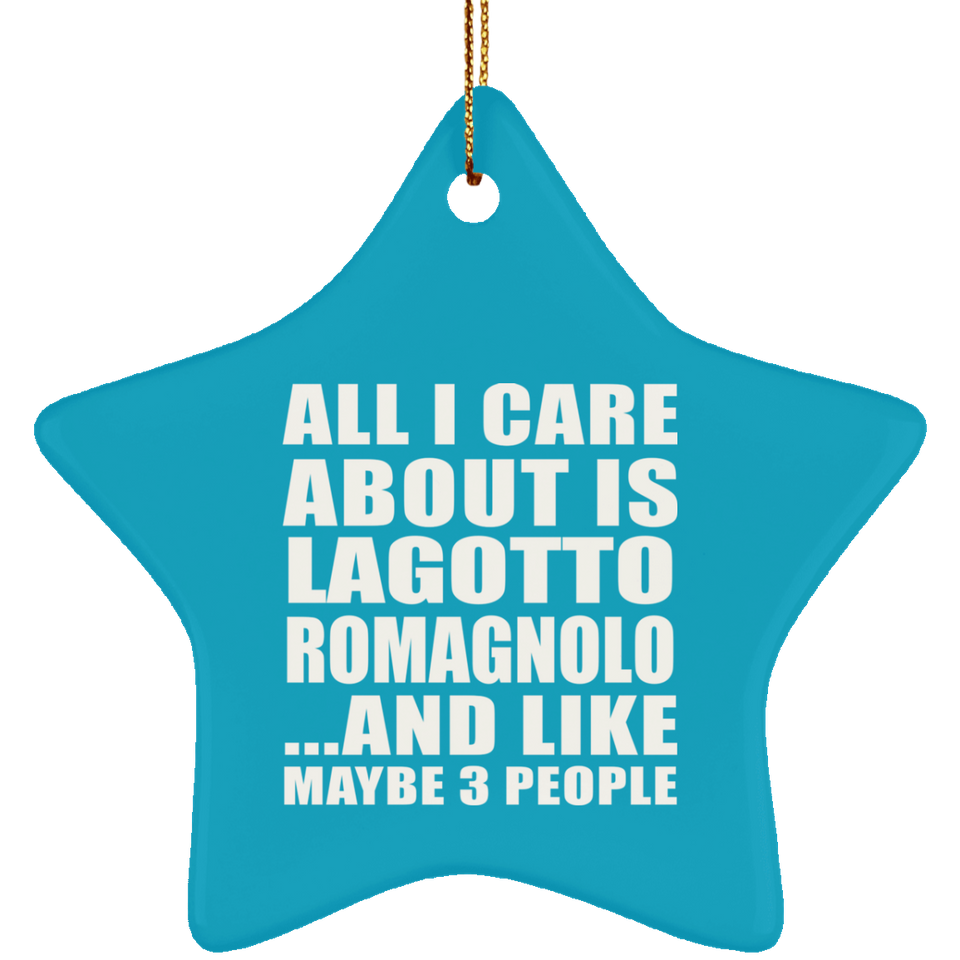 All I Care About Is Lagotto Romagnolo - Star Ornament