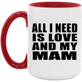 All I Need Is Love And My Mam - 15oz Accent Mug Red