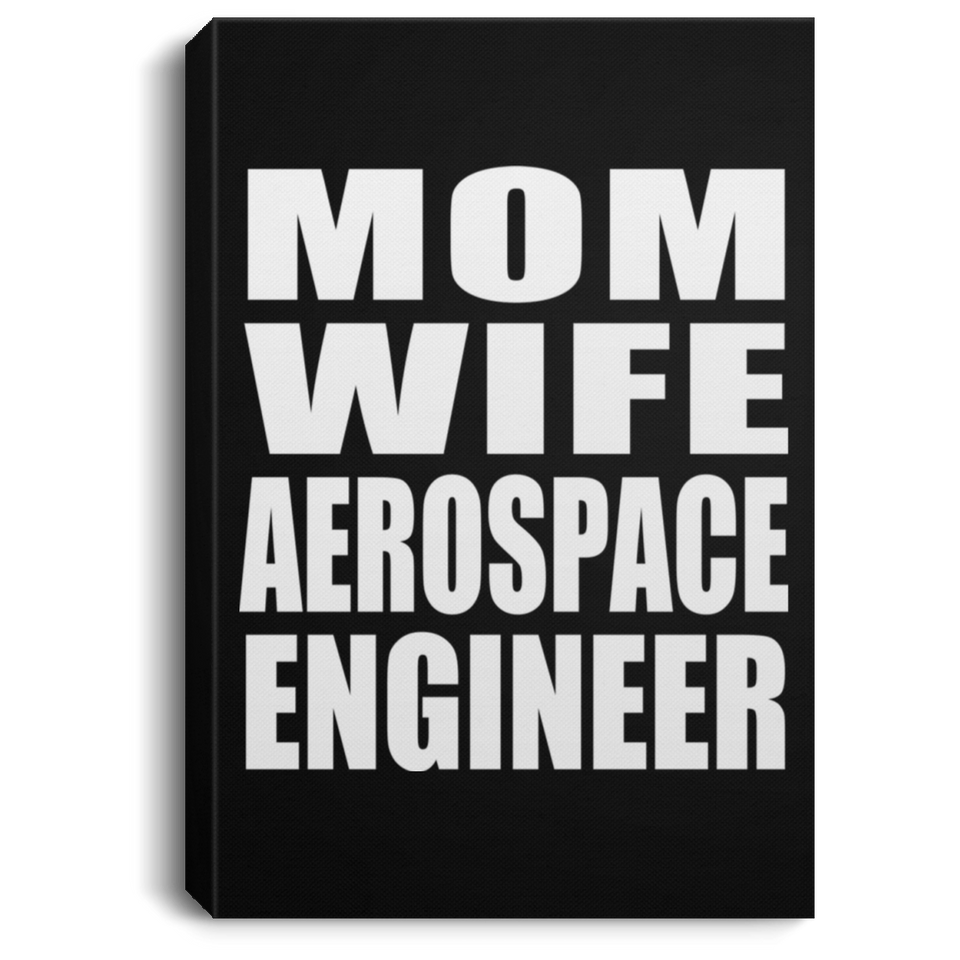 Mom Wife Aerospace Engineer - Canvas Portrait