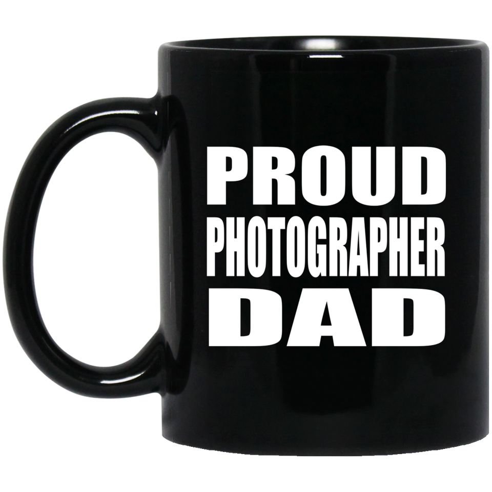 Proud Photographer Dad - 11oz Coffee Mug Black