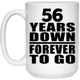 56th Anniversary 56 Years Down Forever to Go - 15oz Coffee Mug