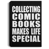 Collecting Comic Books Makes Life Special - Canvas Portrait