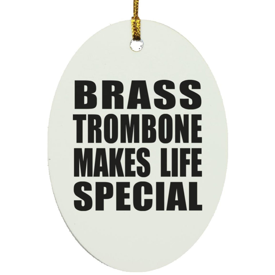 Brass Trombone Makes Life Special - Oval Ornament