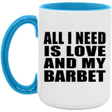 All I Need Is Love And My Barbet - 15oz Accent Mug Blue