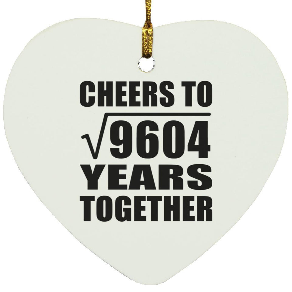 98th Anniversary Cheers To Square Root of 9604 Years Together - Heart Ornament