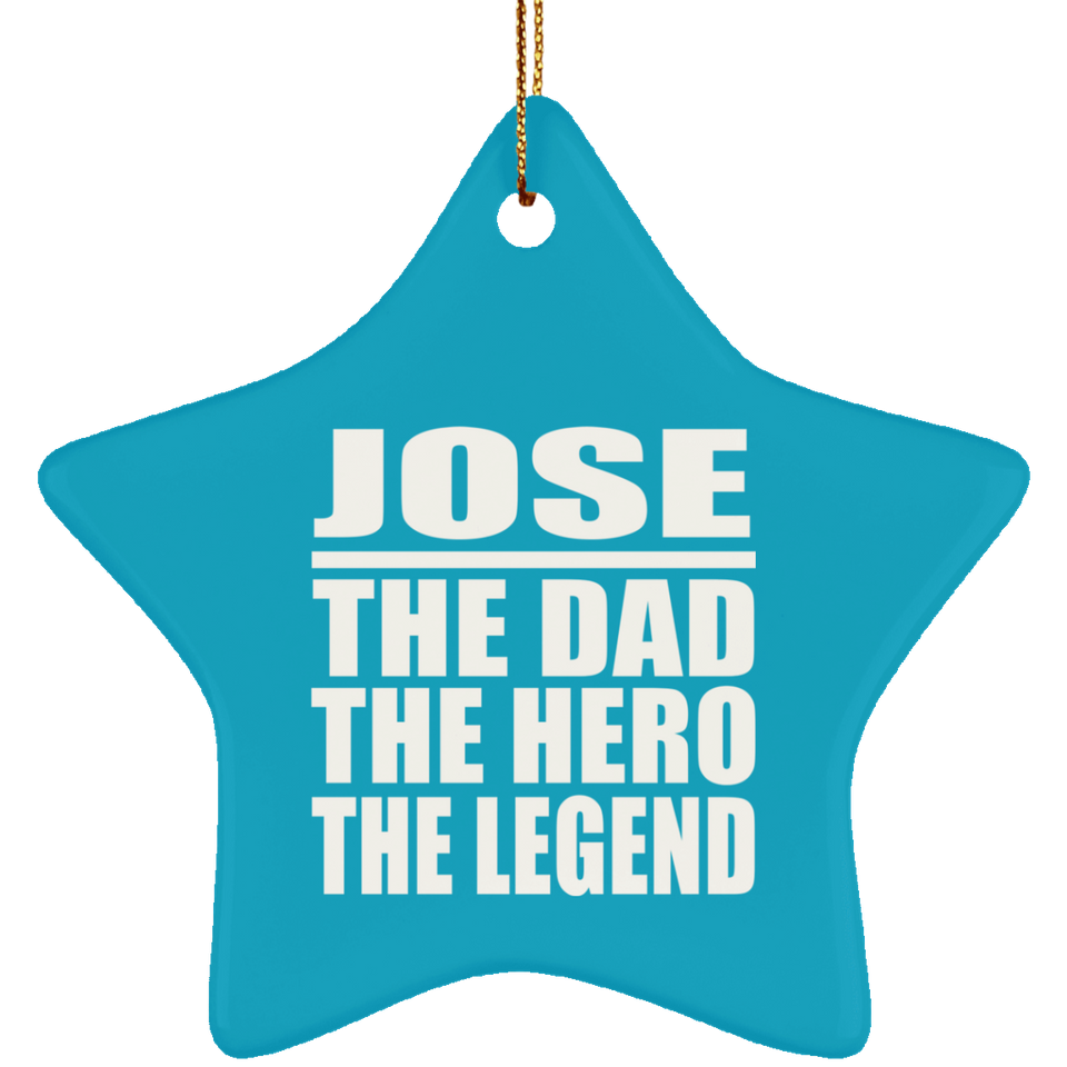 Jose The Dad The Hero The Legend - Star Ornament