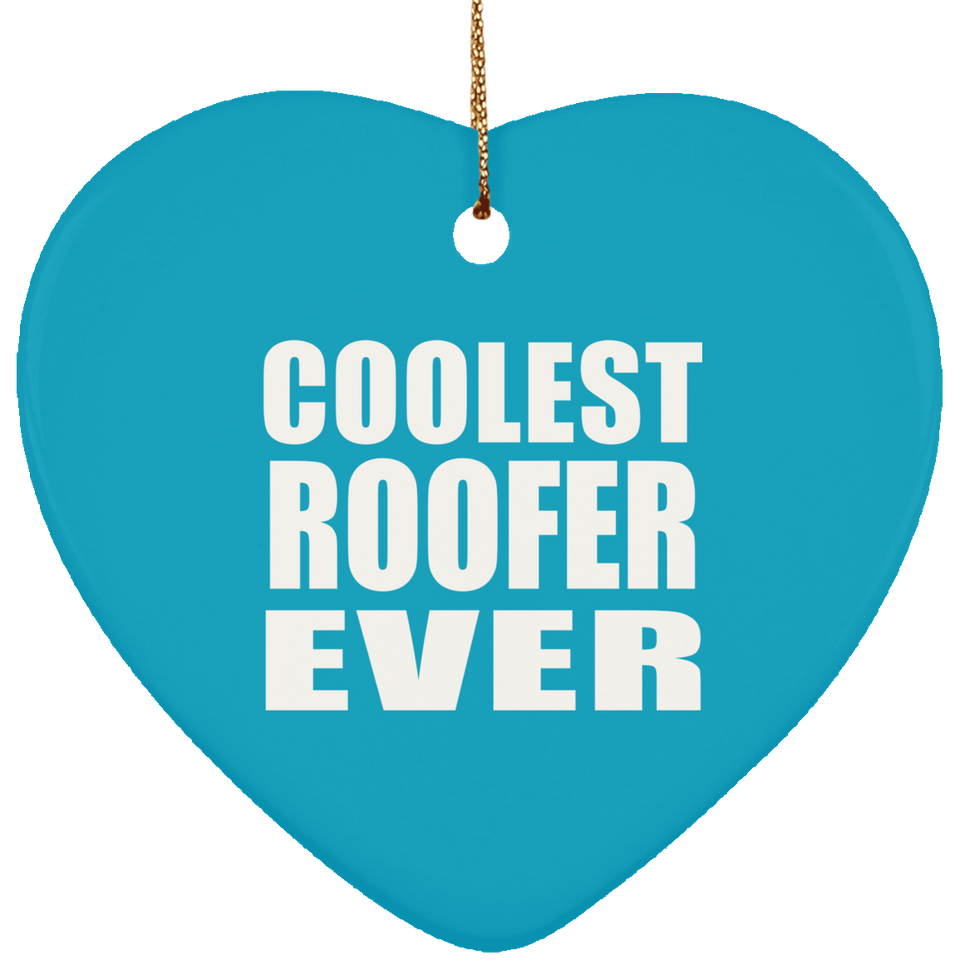 Coolest Roofer Ever - Heart Ornament