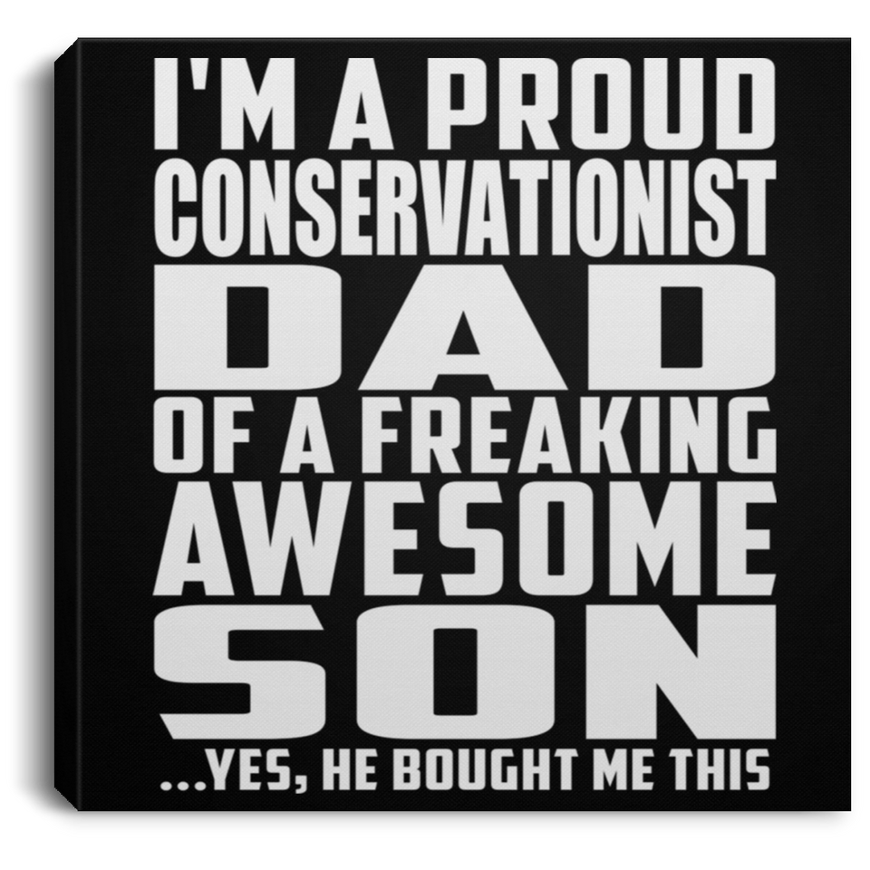 Proud Conservationist Dad Of Awesome Son - Canvas Square