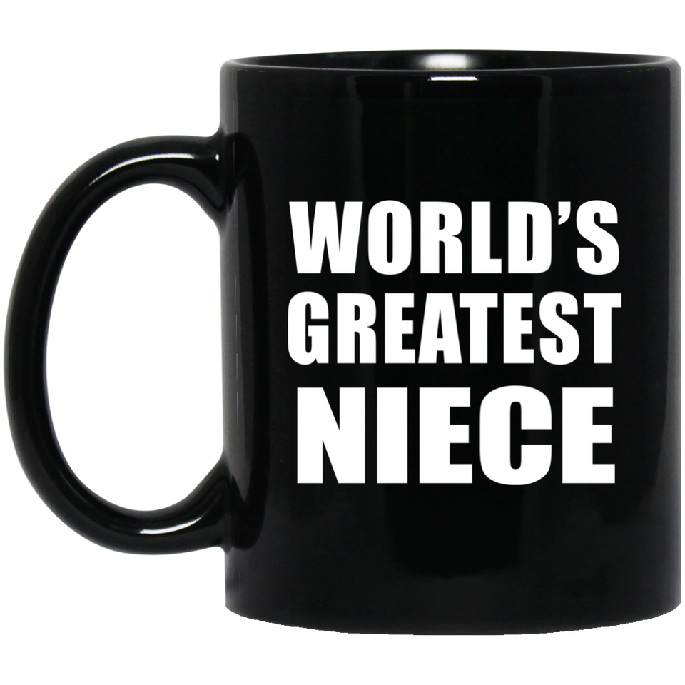 World's Greatest Niece - 11 Oz Coffee Mug Black