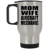 Mom Wife Aircraft Mechanic - Silver Travel Mug