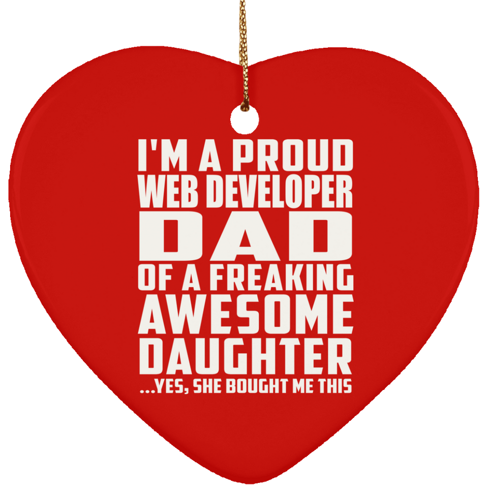 Proud Web Developer Dad Of Awesome Daughter - Heart Ornament
