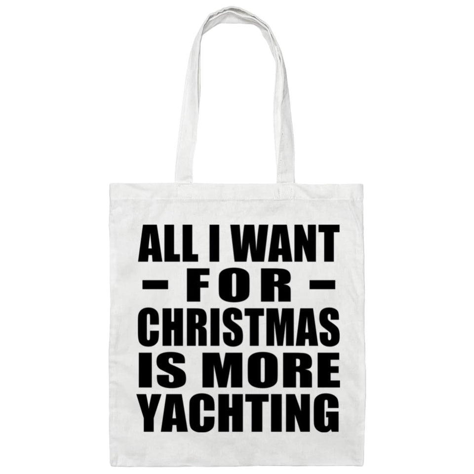 All I Want For Christmas Is More Yachting - Tote Bag White