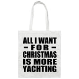 All I Want For Christmas Is More Yachting - Tote Bag White