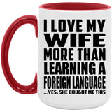 I Love My Wife More Than Learning A Foreign Language - 15oz Accent Mug Red