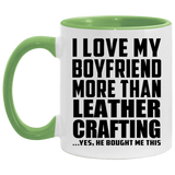 I Love My Boyfriend More Than Leather Crafting - 11oz Accent Mug Green
