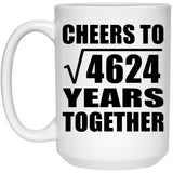 68th Anniversary Cheers To Square Root of 4624 Years Together - 15oz Coffee Mug