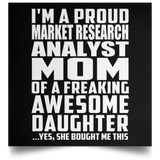 Proud Market Research Analyst Mom Of Awesome Daughter - Poster Square