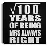 10th Anniversary Square Root of 100 Years Mrs Always Right - Canvas Square