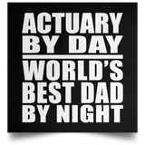 Actuary By Day World's Best Dad By Night - Poster Square