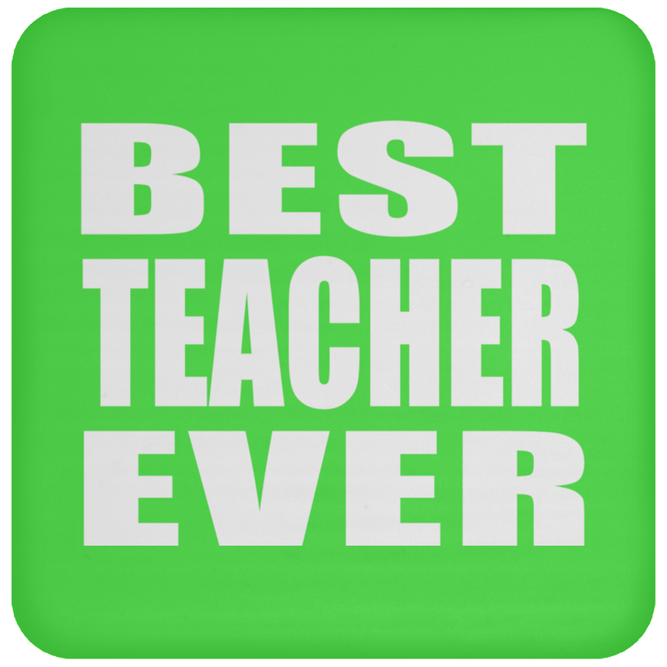 Best Teacher Ever - Drink Coaster