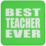 Best Teacher Ever - Drink Coaster