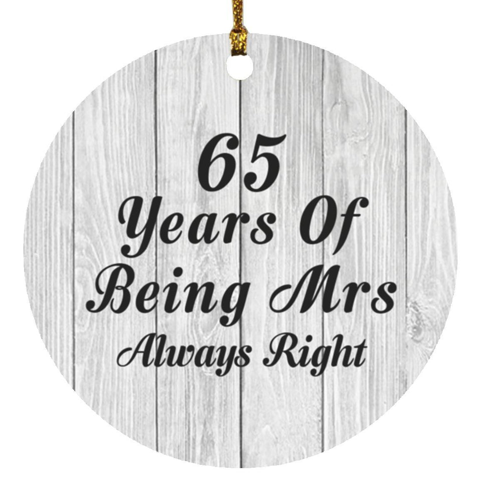 65th Anniversary 65 Years Of Being Mrs Always Right - Circle Ornament F