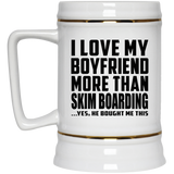 I Love My Boyfriend More Than Skim Boarding - Beer Stein
