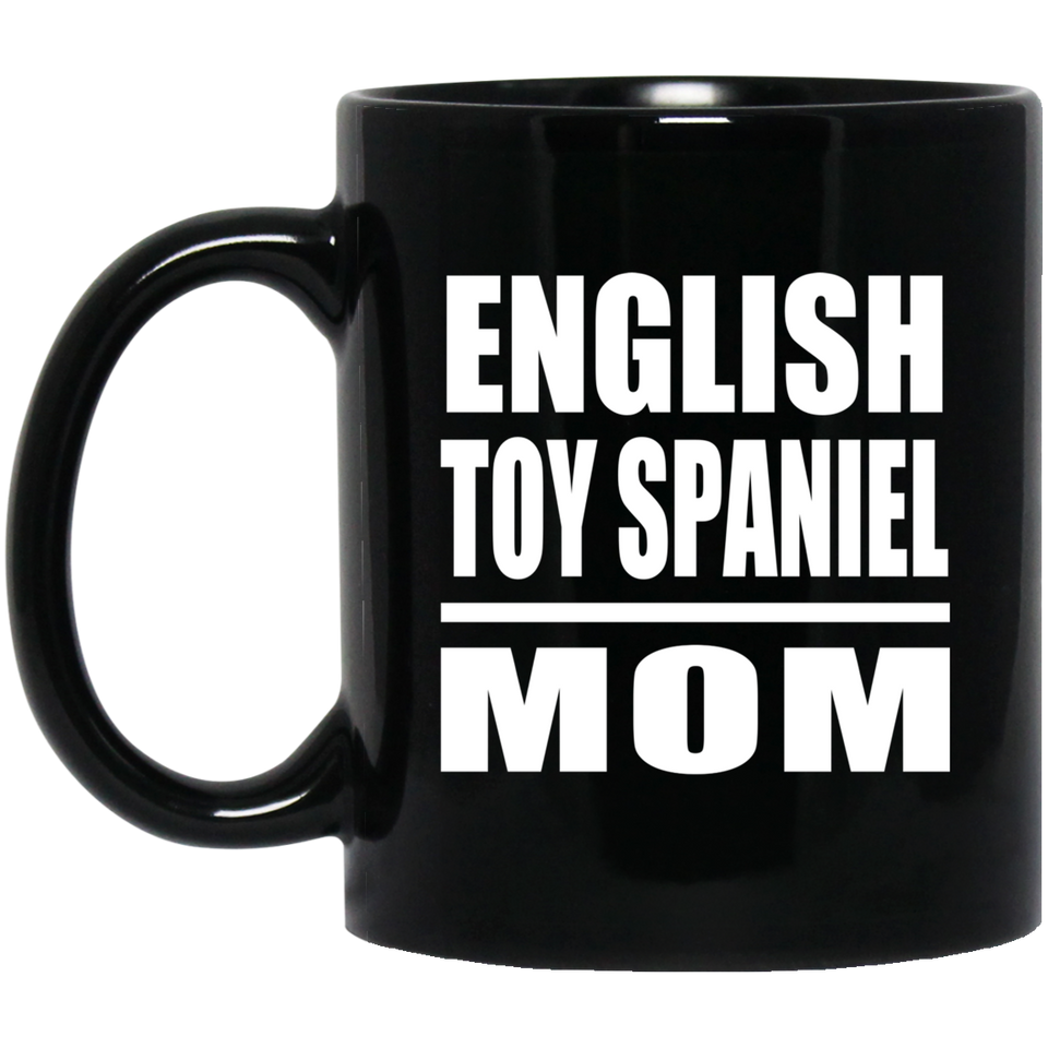 English Toy Spaniel Mom - 11oz Coffee Mug Black