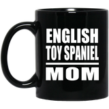English Toy Spaniel Mom - 11oz Coffee Mug Black