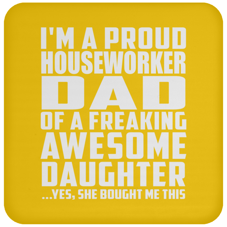 Proud Houseworker Dad Of Awesome Daughter - Drink Coaster