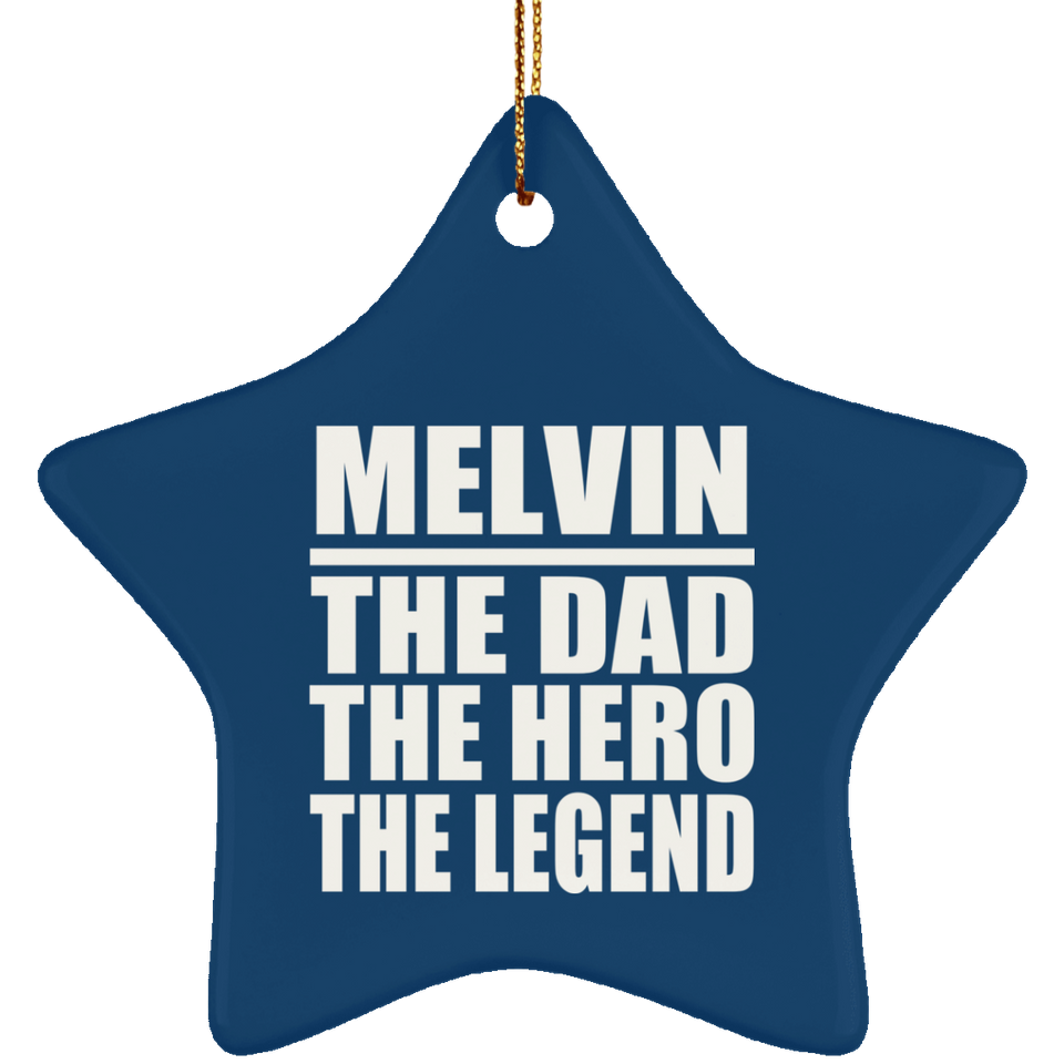 Melvin The Dad The Hero The Legend - Star Ornament