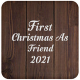 First Christmas As Friend 2021 - Drink Coaster D