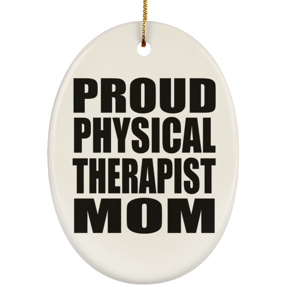 Proud Physical Therapist Mom - Oval Ornament