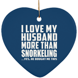 I Love My Husband More Than Snorkeling - Heart Ornament
