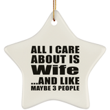 All I Care About Is Wife - Star Ornament