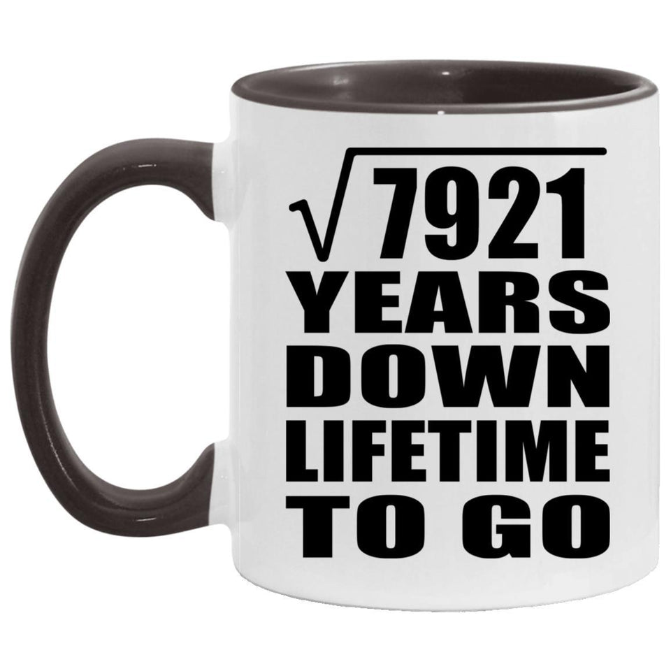 89th Anniversary Square Root of 7921 Years Lifetime To Go - 11oz Accent Mug Black