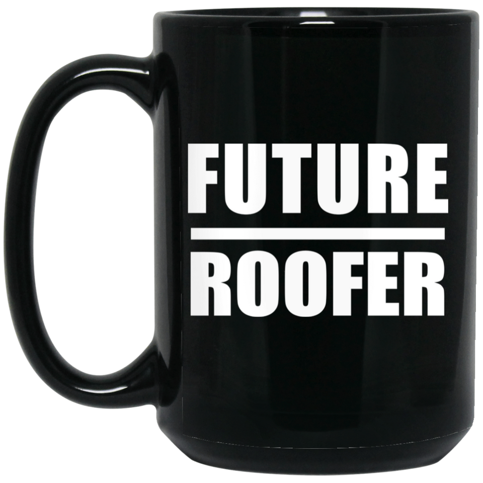 Future Roofer - 15oz Coffee Mug Black