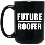 Future Roofer - 15oz Coffee Mug Black