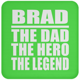Brad The Dad The Hero The Legend - Drink Coaster