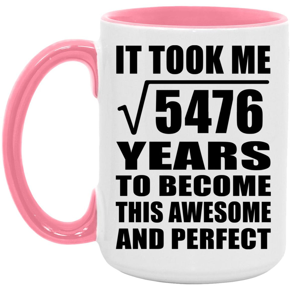 74th Birthday Took Square Root of 5476 Years To Awesome - 15oz Accent Mug Pink