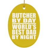 Butcher By Day World's Best Dad By Night - Oval Ornament